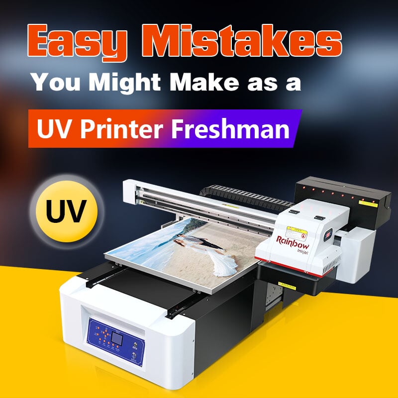 Easy Mistakes to Avoid for New UV Printer Users