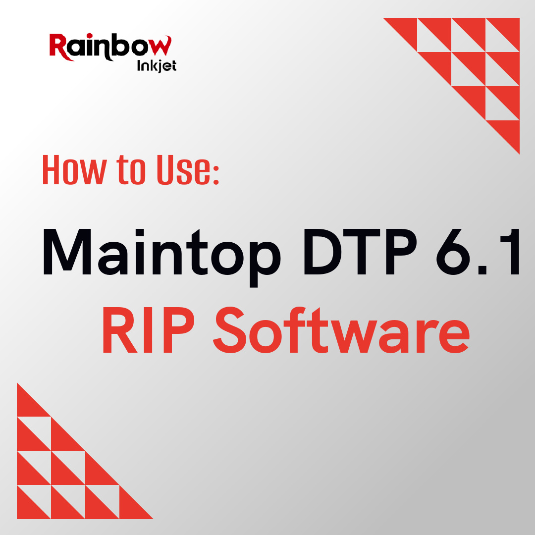 วิธีใช้ซอฟต์แวร์ Maintop DTP 6.1 RIP สำหรับเครื่องพิมพ์ UV Flatbed|บทช่วยสอน